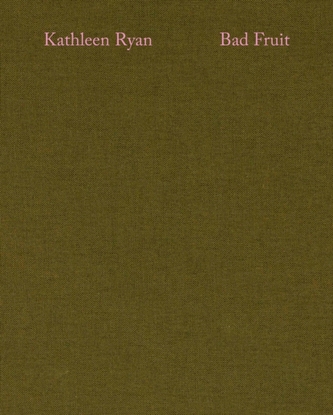 Kathleen Ryan: Bad Fruit