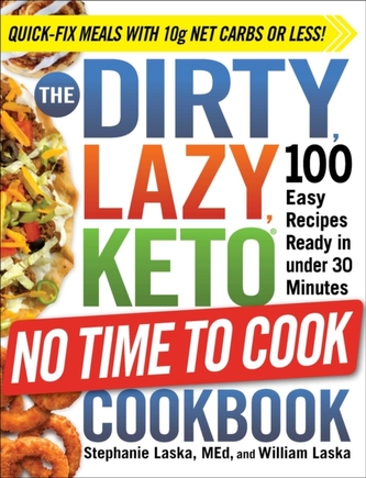 The DIRTY, LAZY, KETO No Time to Cook Cookbook