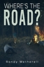 WHERES THE ROAD