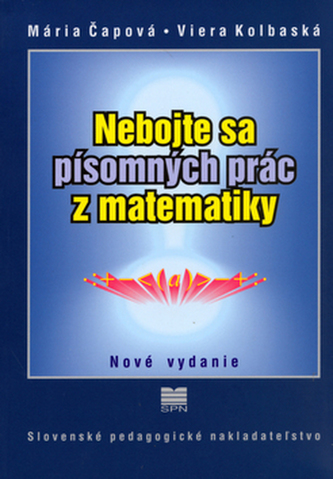 Nebojte sa písomných prác z matematiky Nebojte sa písomných prác z matematiky