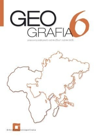 Geografia pre 6. ročník ZŠ a 1 GOŠ - pracovný zošit