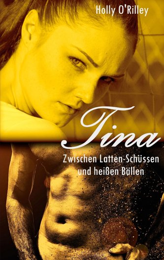 Tina - Zwischen Latten-Schüssen und heißen Bällen