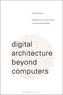 Digital Architecture Beyond Computers