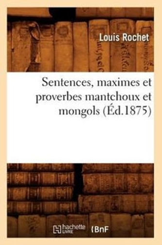 Sentences, maximes et proverbes mantchoux et mongols (Ed.1875)
