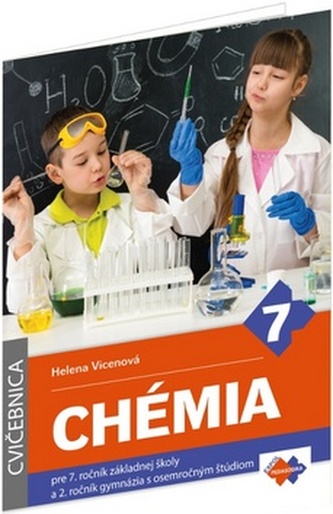 Chémia pre 7. ročník základnej školy a 2. ročník gymnázia s osemročným štúdiom Helena Vicenová