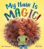 My Hair is Magic!