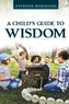 A Child's Guide to Wisdom
