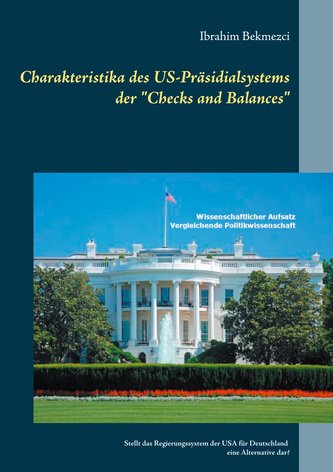 Charakteristika des US-Präsidialsystems der \"Checks and Balances\"