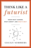 Think Like a Futurist
