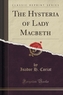 The Hysteria of Lady Macbeth (Classic Reprint)