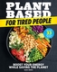 Plant-based For Tired People