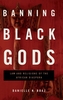 Banning Black Gods