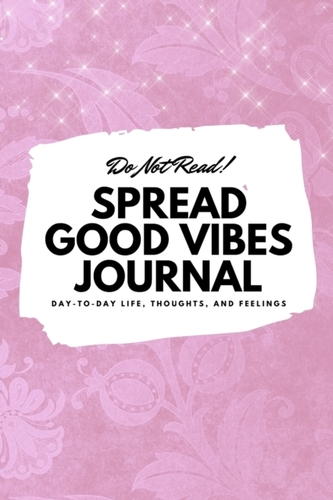 Do Not Read! Spread Good Vibes Journal
