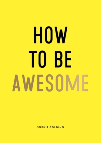How to Be Awesome