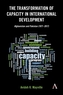 The Transformation of Capacity in International Development