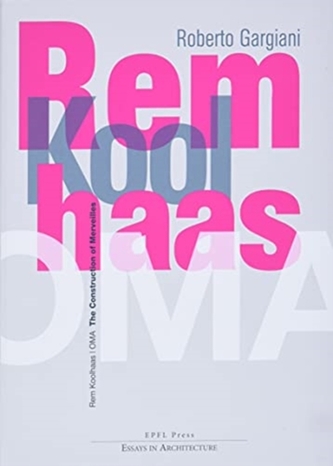 Rem Koolhaas/OMA - The Construction of Merveilles