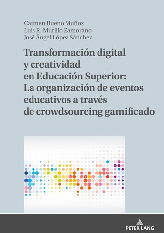 Transformacion Digital Y Creatividad En Educacion Superior: La Organizacion de Eventos Educativos a Traves de Crowdsourc