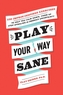 Play Your Way Sane