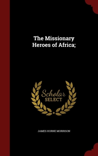 The Missionary Heroes of Africa;