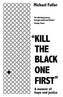 \"Kill The Black One First\"