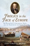 Frolics in the Face of Europe