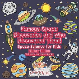 Famous Space Discoveries and Who Discovered Them! Space Science for Kids - History Edition - Children's Astronomy Books