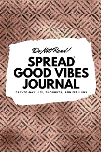 Do Not Read! Spread Good Vibes Journal