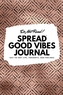 Do Not Read! Spread Good Vibes Journal
