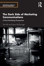 The Dark Side of Marketing Communications