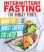 Intermittent Fasting For Hungry People