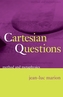 Cartesian Questions - Method and Metaphysics