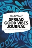 DO NOT READ! SPREAD GOOD VIBES JOURNAL: