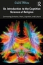 An Introduction to the Cognitive Science of Religion