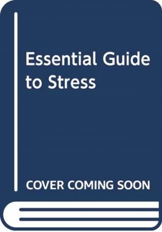 ESSENTIAL GUIDE TO STRESS