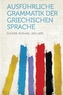 Ausfuhrliche Grammatik Der Griechischen Sprache