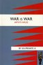 War Is War; Or, the Germans in Belgium, a Drama. Or, the Germans in Belgium a Drama of 1914