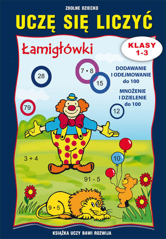 Uczę się liczyć Łamigłówki Klasy 1-3 Uczę się liczyć Łamigłówki Klasy 1-3