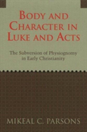 Body and Character in Luke and Acts