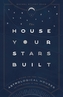 The House Your Stars Built