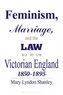 Feminism, Marriage and the Law in Victorian England, 1850-95