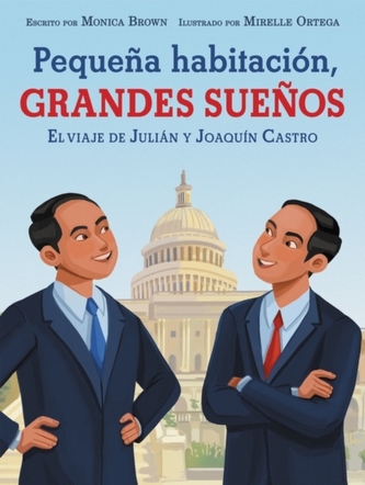 Pequena habitacion, grandes suenos: El viaje de Julian y Joaquin Castro