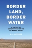Border Land, Border Water