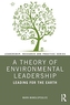 A Theory of Environmental Leadership