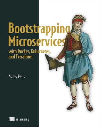 Bootstrapping Microservices with Docker, Kubernetes, and Terraform