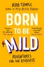Born to be Mild