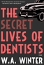 The Secret Lives Of Dentists