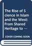 The Rise of Science in Islam and the West