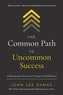 The Common Path to Uncommon Success