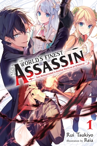 The World's Finest Assassin Gets Reincarnated in Another World, Vol. 1 (light novel)