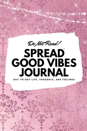 Do Not Read! Spread Good Vibes Journal